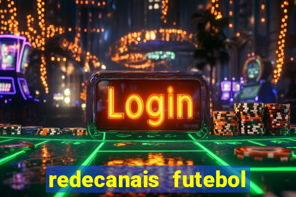 redecanais futebol ao vivo